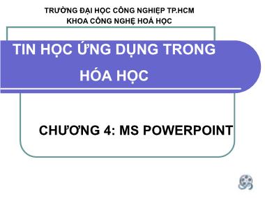 Bài giảng Tin học ứng dụng trong hóa học - Chương 4: MS PowerPoint