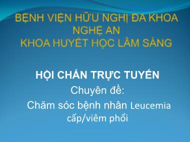 Chuyên đề Chăm sóc bệnh nhân Leucemia cấp/viêm phổi