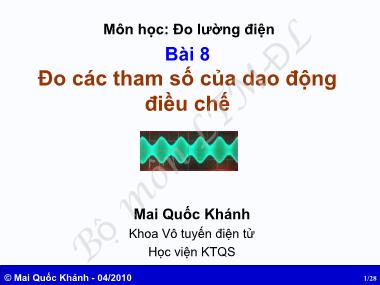 Bài gia Đo lường điện - Bài 8: Đo các tham số của dao động điều chế - Mai Quốc Khánh