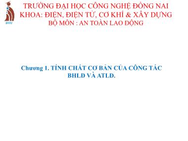 Bài giảng An toàn lao động - Chương 1: Tính chất cơ bản của công tác bảo hộ lao động và an toàn lao động