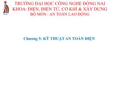 Bài giảng An toàn lao động - Chương 5: Kỹ thuật an toàn điện