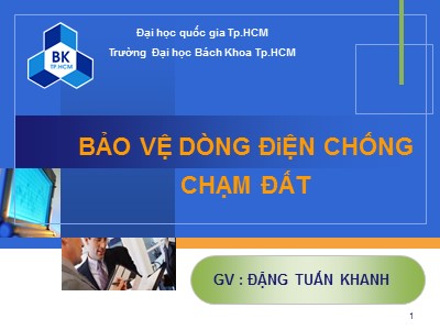 Bài giảng Bảo vệ rơle và tự động hóa - Chương 7: Bảo vệ dòng điện chống chạm đất - Phạm Thị Minh Thái