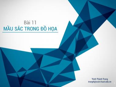 Bài giảng Công nghệ đồ họa và hiện thực ảo - Bài 11: Mầu sắc trong đồ họa - Trịnh Thành Trung