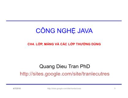 Bài giảng Công nghệ Java - Chương 4: Lớp, mảng và các lớp thường dùng - Trần Quang Diệu