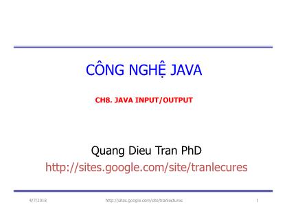 Bài giảng Công nghệ Java - Chương 8: Java input/output - Trần Quang Diệu