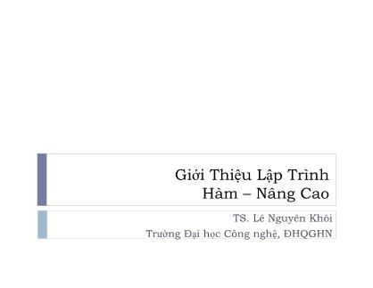 Bài giảng Giới thiệu lập trình - Chương 11: Hàm nâng cao - Lê Nguyên Khôi