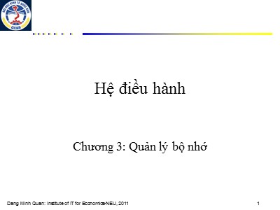 Bài giảng Hệ điều hành - Chương 3: Quản lý bộ nhớ - Đặng Minh Quân