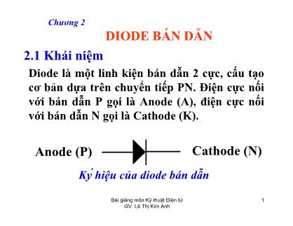 Bài giảng Kỹ thuật điện tử - Chương 2: Diode bán dẫn - Lê Thị Kim Anh