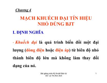 Bài giảng Kỹ thuật điện tử - Chương 4: Mạch khuếch đại tín hiệu nhỏ dùng BJT - Lê Thị Kim Anh