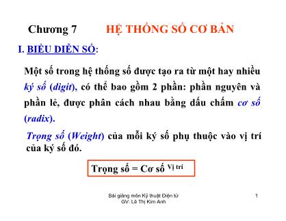 Bài giảng Kỹ thuật điện tử - Chương 7: Hệ thống số cơ bản - Lê Thị Kim Anh