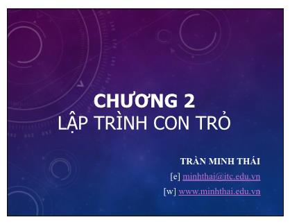 Bài giảng Kỹ thuật lập trình nâng cao - Chương 2: Lập trình con trỏ - Trần Minh Thái