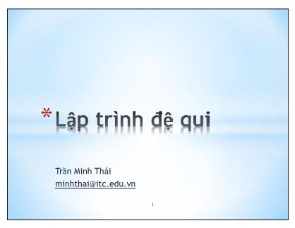 Bài giảng Kỹ thuật lập trình nâng cao - Chương 7: Lập trình đệ quy - Trần Minh Thái