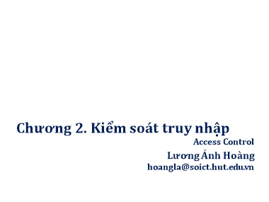 Bài giảng Lập trình an toàn - Chương 2: Kiểm soát truy nhập - Lương Ánh Hoàng