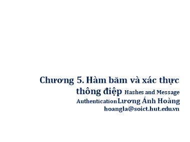 Bài giảng Lập trình an toàn - Chương 5: Hàm băm và xác thực thông điệp - Lương Ánh Hoàng