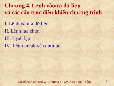 Bài giảng Lập trình C - Chương 4: Lệnh vào/ra dữ liệu và các cấu trúc điều khiển chương trình - Ngô Công Thắng