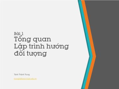 Bài giảng Lập trình hướng đối tượng - Bài 1: Tổng quan lập trình hướng đối tượng - Trịnh Thành Trung