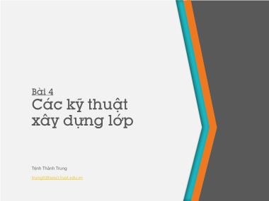 Bài giảng Lập trình hướng đối tượng - Bài 4: Các kỹ thuật xây dựng lớp - Trịnh Thành Trung