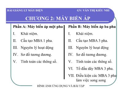 Bài giảng Lý thuyết máy điện - Chương 2, Phần A: Máy biến áp - Văn Thị Kiều Nhi