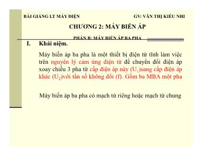 Bài giảng Lý thuyết máy điện - Chương 2, Phần B: Máy biến áp - Văn Thị Kiều Nhi