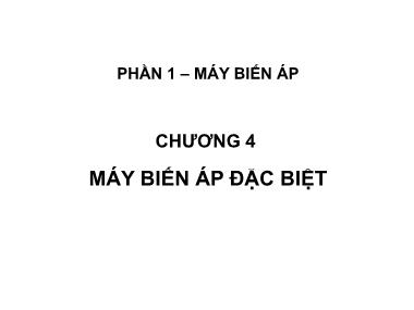 Bài giảng Máy điện - Chương 4: Máy biến áp đặc biệt - Phạm Khánh Tùng