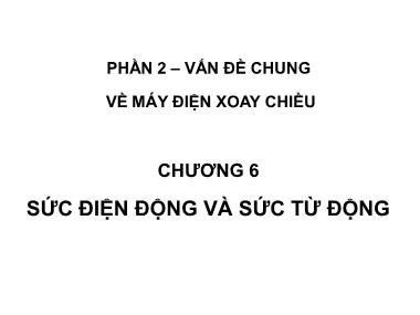 Bài giảng Máy điện - Chương 6: Sức điện động và sức từ động - Phạm Khánh Tùng