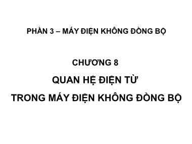 Bài giảng Máy điện - Chương 8: Quan hệ điện từ trong máy điện không đồng bộ - Phạm Khánh Tùng