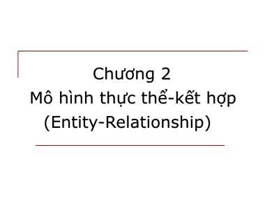 Bài giảng môn học Cơ sở dữ liệu - Chương 2: Mô hình thực thể, kết hợp