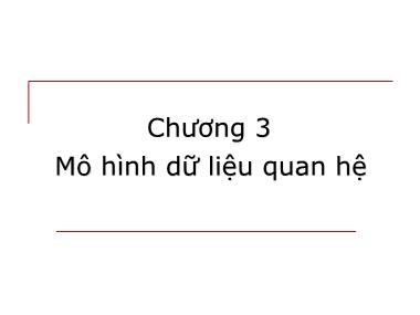 Bài giảng môn học Cơ sở dữ liệu - Chương 3: Mô hình dữ liệu quan hệ