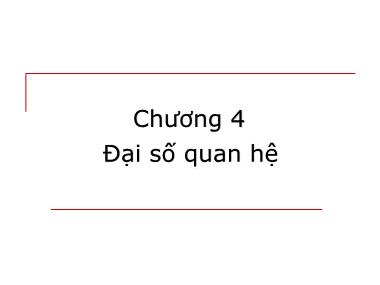 Bài giảng môn học Cơ sở dữ liệu - Chương 4: Đại số quan hệ