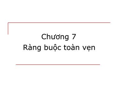 Bài giảng môn học Cơ sở dữ liệu - Chương 7: Ràng buộc toàn vẹn