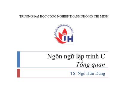 Bài giảng Ngôn ngữ lập trình C - Chương 1: Tổng quan - Nguyễn Hữu Dũng