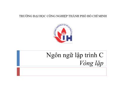 Bài giảng Ngôn ngữ lập trình C - Chương 4: Vòng lặp - Nguyễn Hữu Dũng