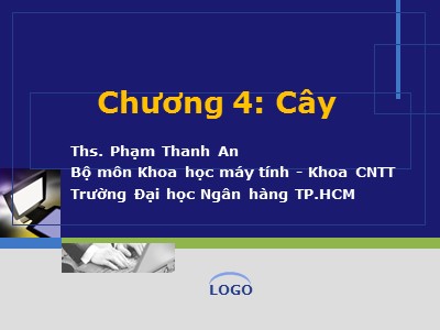 Bài giảng Ngôn ngữ lập trình - Chương 4: Cây - Phạm Thanh An