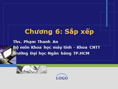 Bài giảng Ngôn ngữ lập trình - Chương 6: Sắp xếp - Phạm Thanh An