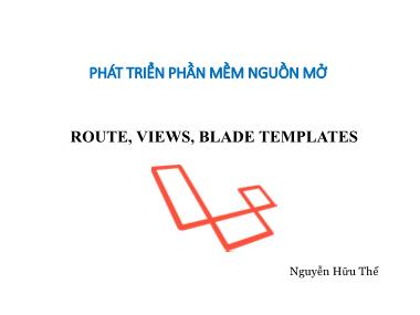 Bài giảng Phát triển phần mềm nguồn mở - Chương 6: Route, Views, Blade Templates - Nguyễn Hữu Thể