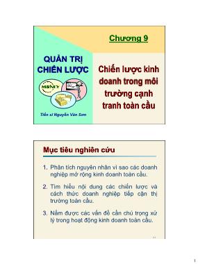 Bài giảng Quản trị chiến lược kinh doanh - Chương 9: Chiến lược kinh doanh trong môi trường cạnh tranh toàn cầu - Nguyễn Văn Sơn