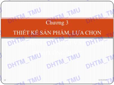 Bài giảng Quản trị sản xuất - Chương 3: Thiết kế sản phẩm, lựa chọn