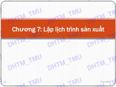 Bài giảng Quản trị sản xuất - Chương 7: Lập lịch trình sản xuất