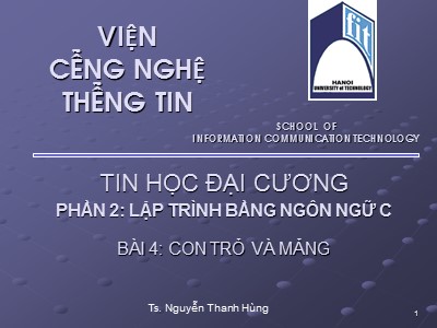 Bài giảng Tin học đại cương - Phần 2: Lập trình bằng ngôn ngữ C - Bài 4: Con trỏ và mảng - Nguyễn Thanh Hùng