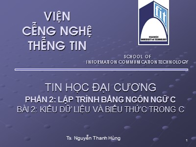 Bài giảng Tin học đại cương - Phần 2: Lập trình bằng ngôn ngữ C - Bài 2: Kiểu dữ liệu và biểu thức trong C - Nguyễn Thanh Hùng