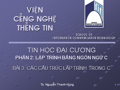 Bài giảng Tin học đại cương - Phần 2: Lập trình bằng ngôn ngữ C - Bài 3: Các cấu trúc lập trình trong C - Nguyễn Thanh Hùng