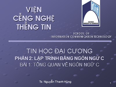 Bài giảng Tin học đại cương - Phần 2: Lập trình bằng ngôn ngữ C - Bài 1: Tổng quan về C - Nguyễn Thanh Hùng