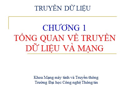 Bài giảng Truyền dữ liệu - Chương 1: Tổng quan về truyền dữ liệu và mạng