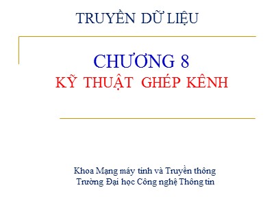 Bài giảng Truyền dữ liệu - Chương 8: Kỹ thuật ghép kênh