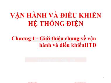 Bài giảng Vận hành và điều khiển hệ thống điện - Chương 1: Giới thiệu chung về vận hành và điều khiển hệ thống điện