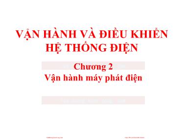 Bài giảng Vận hành và điều khiển hệ thống điện - Chương 2, Phần 2: Vận hành máy phát điện