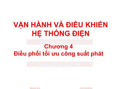 Bài giảng Vận hành và điều khiển hệ thống điện - Chương 4, Phần 1: Điều phối tối ưu công suất phát