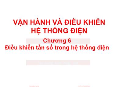 Bài giảng Vận hành và điều khiển hệ thống điện - Chương 6: Điều khiển tần số trong hệ thống điện