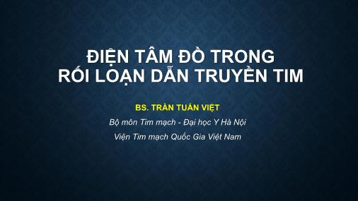 Bài giảng Điện tâm đồ trong rối loạn dẫn truyền tim Bài giảng Điện tâm đồ trong rối loạn dẫn truyền tim