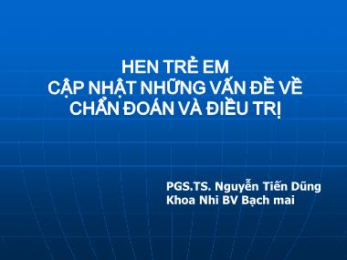 Bài giảng Hen trẻ em cập nhật những vấn đề về chẩn đoán và điều trị